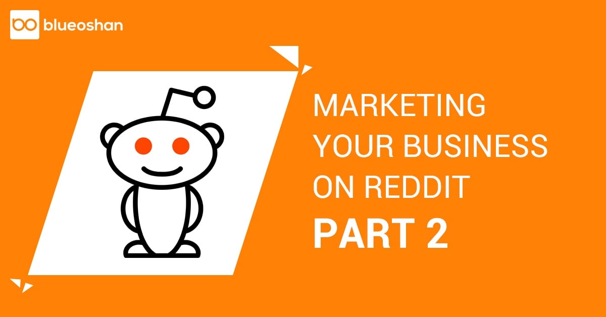 Marketing Your Business On Reddit Part 2